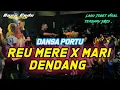 Download Lagu REU MERE X MARI DENDANG - DANSA PORTU - REMIX TERBARU 2025