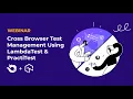 Cross-Browser Test Management Using TestMu AI PractiTest TestMu AI Webinar