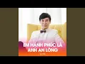 Download Lagu EM HANH PHUC LA ANH AN LONG