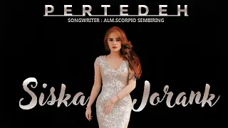 Lirik Lagu Siska Jorank - Pertedeh