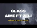 Download Lagu AIMÉ ft. Zeli - Glass (Official Lyric Video)