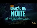 Download Lagu Oração da Noite de Agradecimento