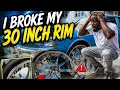 BROKE MY 30 INCH RIM THIS WAS A BAD