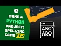 Make A Python Project Step by Step Spelling Game Part 2