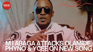 m i abaga attacks olamide phyno u0026 ycee on new song
