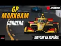 INDYCAR EN DIRECTO GP MARKHAM 2026 CARRERA Narracion Tiempos en Vivo
