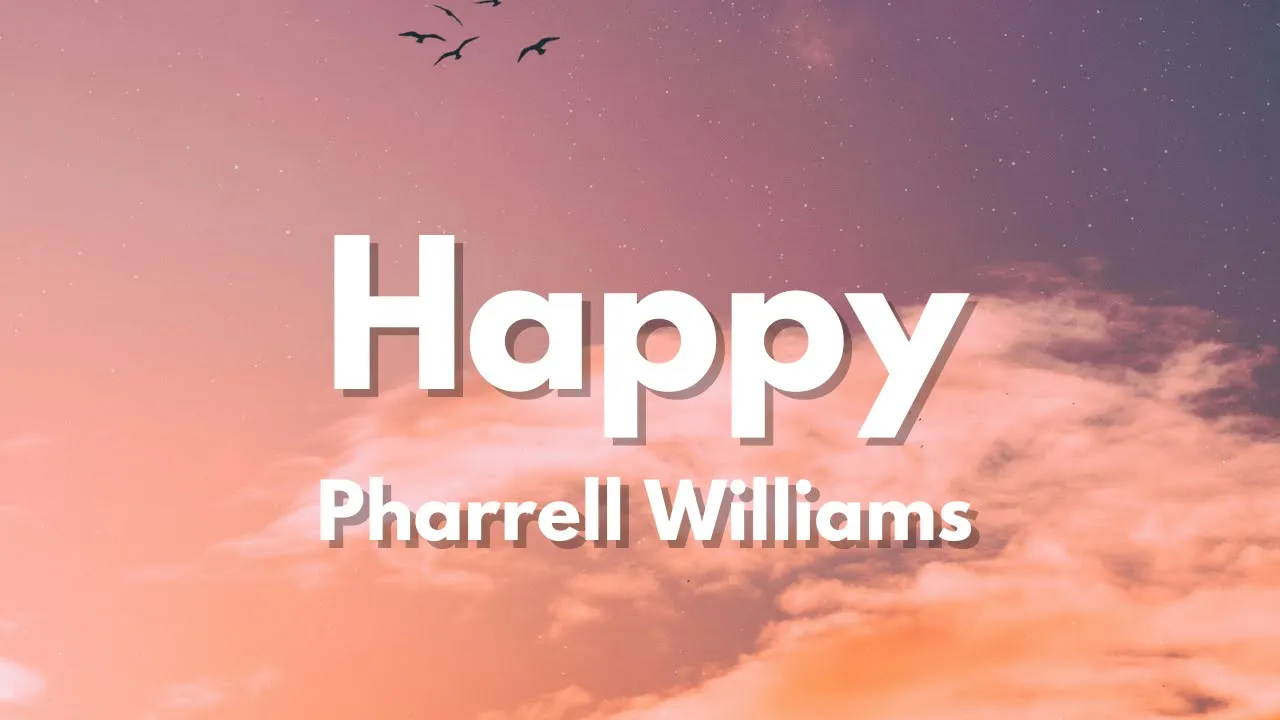 Happy - Pharrell Williams (Lyrics) Happy - Pharrell Williams (Lyrics)