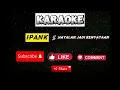 Download Lagu Karaoke terbaru IPANK : hayalan jadi kenyataan suara cowok original