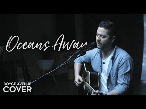 Download MP3 Oceans Away – Arizona (Boyce Avenue acoustic cover) on Spotify \u0026 Apple