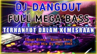 Download DJ Dangdut 🔊 Full Bass | Terhanyut Dalam Kemesraan - Original Mix By Muji RMX MP3