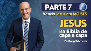 Como estudar JESUS na bíblia? PARTE 7 - Vendo Jesus em Moisés - Pr. Doug Batchelor | Terceiro Anjo