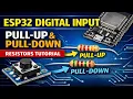 ESP32 Digital Input Explained Pull-Up Pull-Down Resistors Tutorial