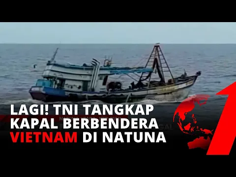 Lagi, TNI AL Kembali Tangkap Kapal Pencuri Ikan Berbendera Vietnam di Natuna | tvOne