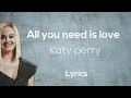 Download Lagu Katy Perry - All you need is love ( Lyrics )