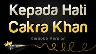 Download Cakra Khan - Kepada Hati (Karaoke Version) MP3