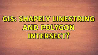 GIS Shapely LineString and Polygon intersect