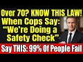 When Police Say Safety Check Say THESE 5 Words