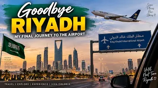 Goodbye Riyadh 🇸🇦 | My Final Journey to the Airport ✈️