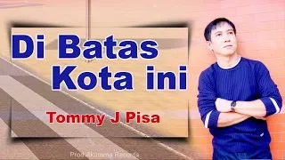 tommy j pisa di batas kota ini official music video 