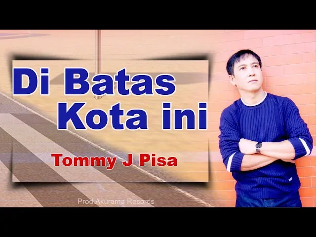 Download MP3 Tommy J Pisa - Di Batas Kota Ini (Official Music Video)
