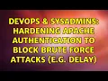 DevOps SysAdmins Hardening Apache authentication to block brute force attacks e g delay