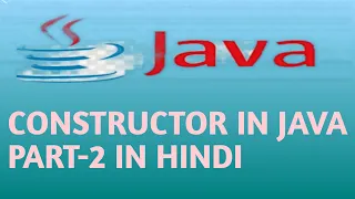 CONSTRUCTOR PART 2 IN JAVA in Hindi Lecture 52