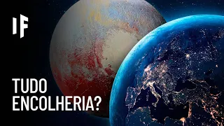 E se a Terra fosse do tamanho de Plutão?