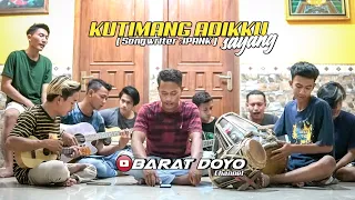 Download KUTIMANG ADIKKU SAYANG ( IPANK ) - BARAT DOYO TEAM MP3