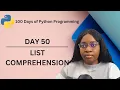 List Comprehension 100 Days of Python Programming Day-50