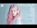 Download Lagu Chill out playlist 🌷🌷🌷 A positive music that will make your day lighter - your daily dose of happy