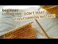 Knitting Tips for Beginners - Avoid Adding Extra Stitches
