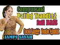 Download Lagu CAMPURSARI PALING ENAK DIDENGAR SEPANJANG-CAMPURSARI TERBARU FULL ALBUM JAMPI SAYAH