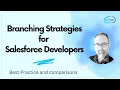 Effective branching strategies for Salesforce Developers
