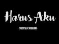 Download Lagu Harus Aku (Lirik) - Sufian Suhaimi