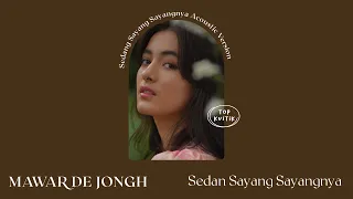 Download Mawar de Jongh - Sedang Sayang Sayangnya | Acoustic Version MP3