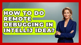 How To Do Remote Debugging In IntelliJ IDEA - Learn To Troubleshoot