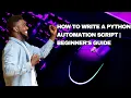 How to Write a Python Automation Script Beginner s Guide