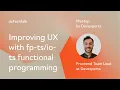 Improving UX with fp--ts Functional Programming by Andre Medeiros Frontend Team Lead