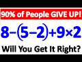 90 of People Give Up on This Tricky Math Question Will You