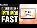 How to Configure IPTV M3U on Any Streaming Device