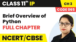 Brief Overview of Python Full Chapter Explanation Class 11 Informatics Practices Ch 3 Code 065
