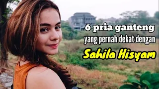 Download 6 PRIA GANTENG YANG PERNAH DEKAT DENGAN SAHILA HISYAM dan MANTAN PACAR SAHILA HISYAM MP3