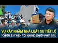 Download Lagu Vụ xây nhầm nhà luật sư tiết lộ “chiêu bài” rất khủng khiếp phía sau