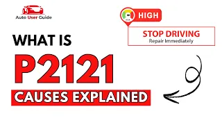 What is P2121 Engine Error Code Causes Explained