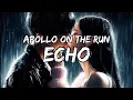 Download Lagu Apollo On The Run - Echo (Lyrics)