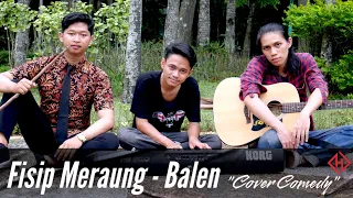 Download FISIP MERAUNG -  BALEN (COVER COMEDY) DONI DE HEXO Ft RIFAL MP3