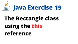 Java Exercise 19 - The Rectangle class using the this reference