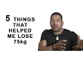 5 Things that helped me lose 75kg s 165 lbs
