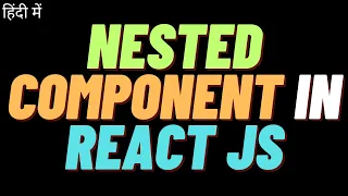 React JS - Nested Components in React React Tutorial for Beginners in Hindi