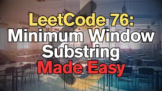LeetCode 76 Minimum Window Substring Made Easy for Complete Beginners - Python Tutorial